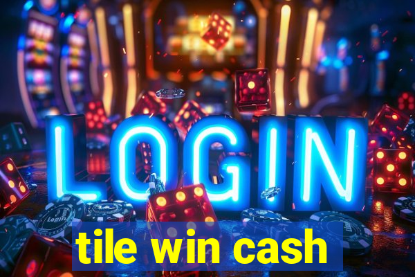 tile win cash